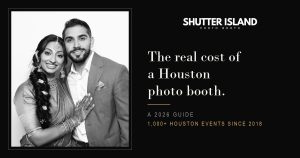 How much does a photo booth cost in Houston: a 2026 guide from Shutter Island Photo Booth